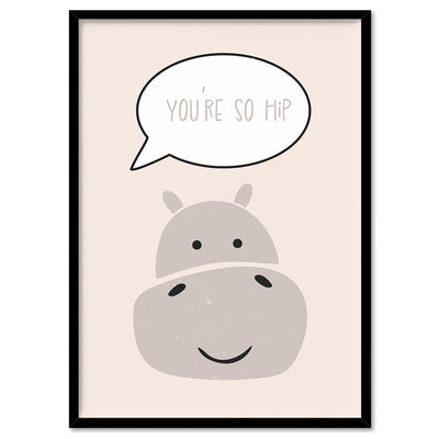You Are So Hip - Art Print, Poster, Stretched Canvas, or Framed Wall Art Print, shown in a black frame