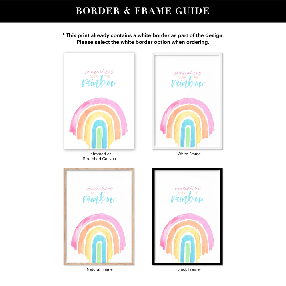 Pastel Rainbow Quote | Somewhere Over the Rainbow - Art Print, Poster, Stretched Canvas or Framed Wall Art, Showing White , Black, Natural Frame Colours, No Frame (Unframed) or Stretched Canvas, and With or Without White Borders