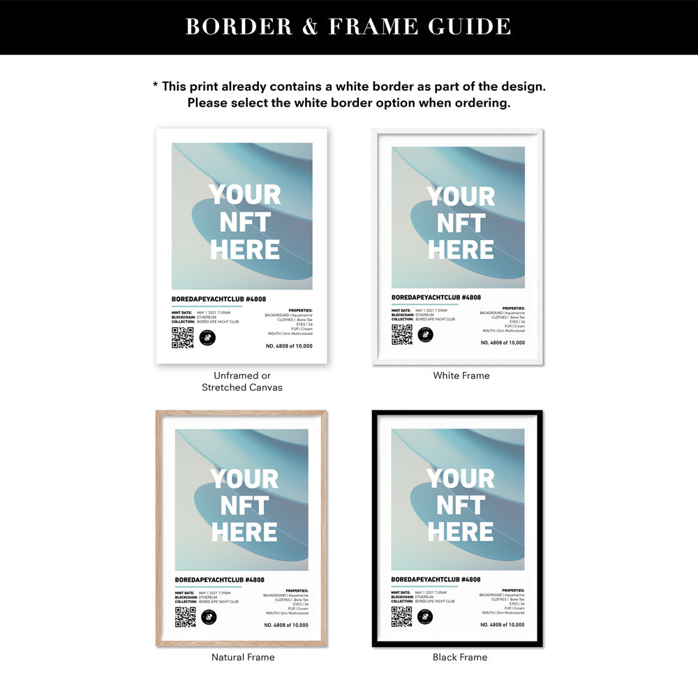 Your NFT | White Border & Detail Style - Art Print, Poster, Stretched Canvas or Framed Wall Art, Showing White , Black, Natural Frame Colours, No Frame (Unframed) or Stretched Canvas, and With or Without White Borders