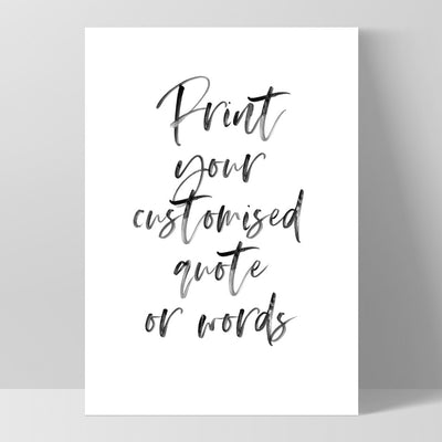 Your own Customised Quote or Words - Art Print, Poster, Stretched Canvas, or Framed Wall Art Print, shown as a stretched canvas or poster without a frame