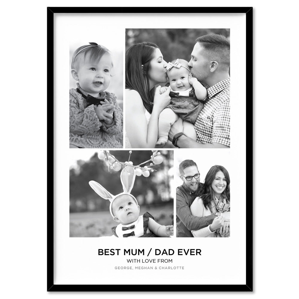 Best Mum / Dad Ever. Custom Photo Design - Art Print, Poster, Stretched Canvas, or Framed Wall Art Print, shown in a black frame