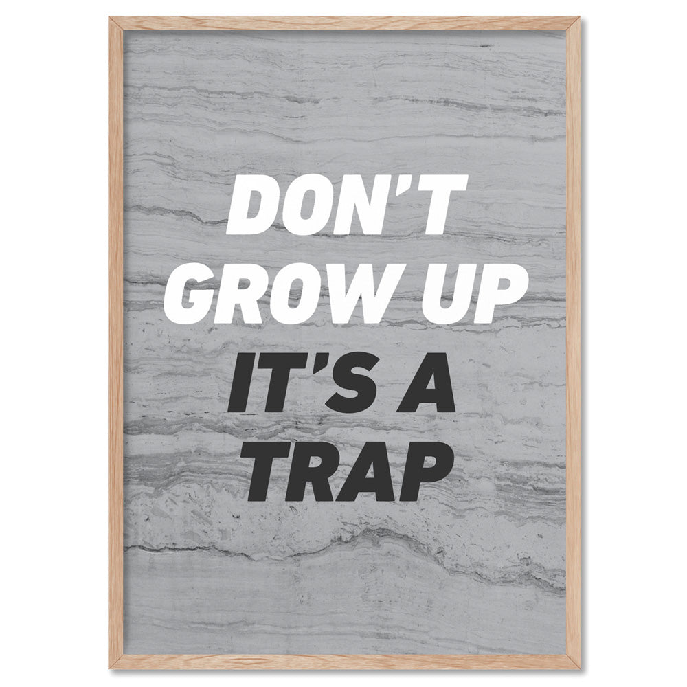 Don't Grow Up, It's a Trap! - Art Print, Poster, Stretched Canvas, or Framed Wall Art Print, shown in a natural timber frame