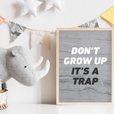 Don't Grow Up, It's a Trap! - Art Print, Poster, Stretched Canvas or Framed Wall Art Prints, shown framed in a room