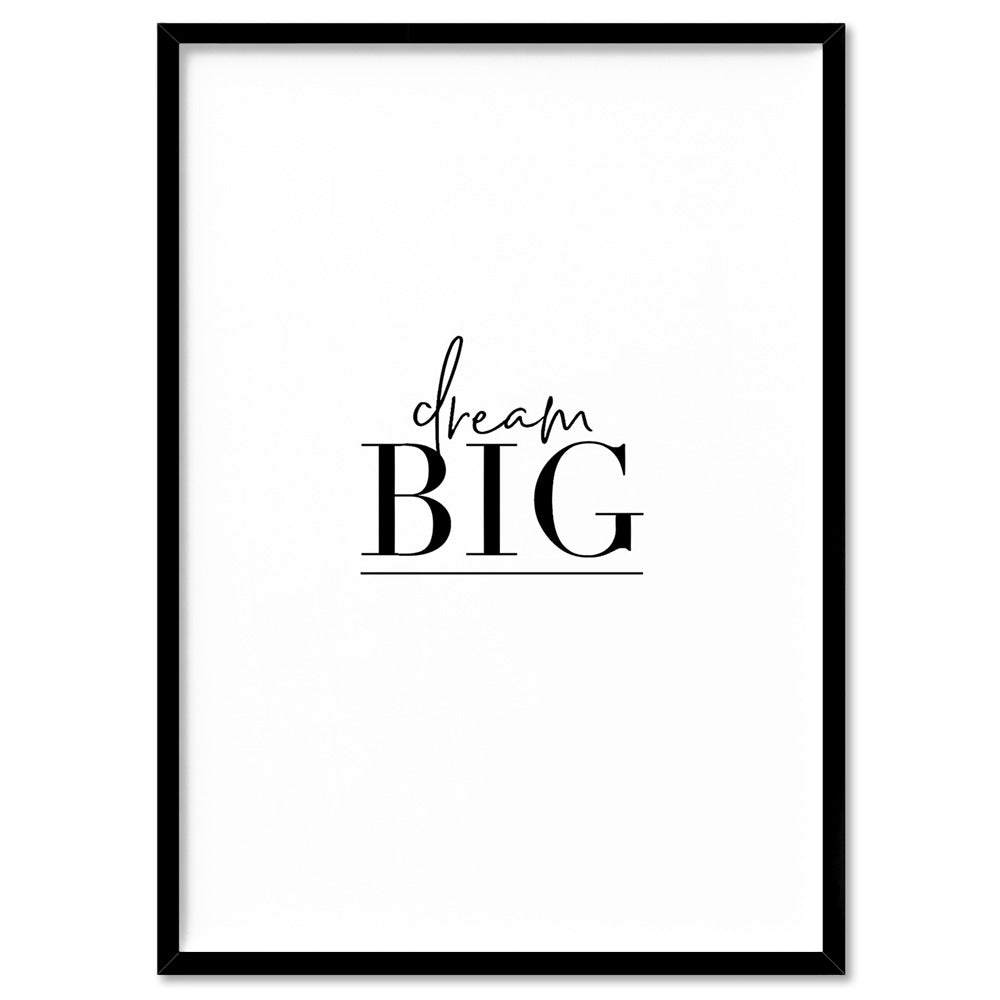 Dream Big - Art Print, Poster, Stretched Canvas, or Framed Wall Art Print, shown in a black frame