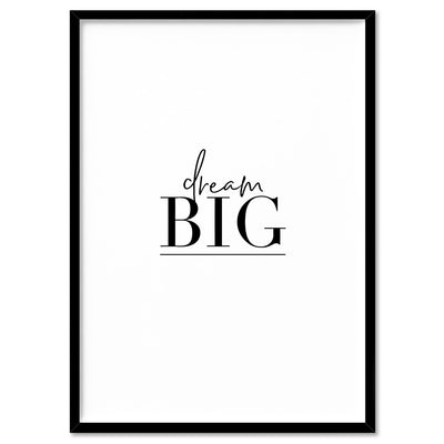 Dream Big - Art Print, Poster, Stretched Canvas, or Framed Wall Art Print, shown in a black frame