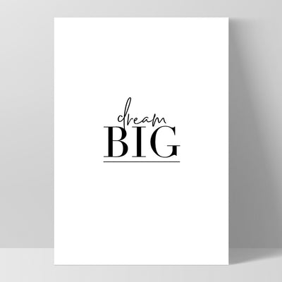 Dream Big - Art Print, Poster, Stretched Canvas, or Framed Wall Art Print, shown as a stretched canvas or poster without a frame