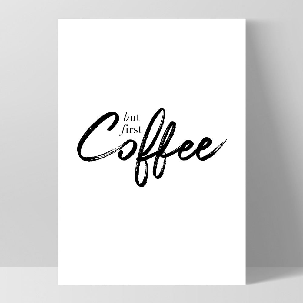 But First, Coffee - Art Print, Poster, Stretched Canvas, or Framed Wall Art Print, shown as a stretched canvas or poster without a frame