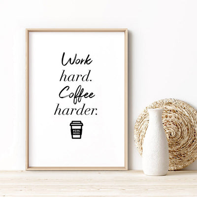 Work Hard, Coffee Harder - Art Print, Poster, Stretched Canvas or Framed Wall Art Prints, shown framed in a room