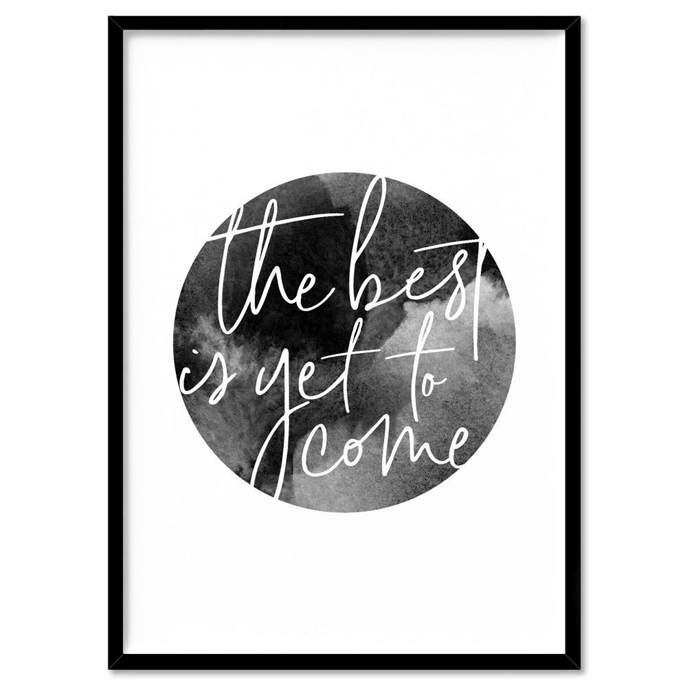 The Best is Yet to Come - Art Print, Poster, Stretched Canvas, or Framed Wall Art Print, shown in a black frame