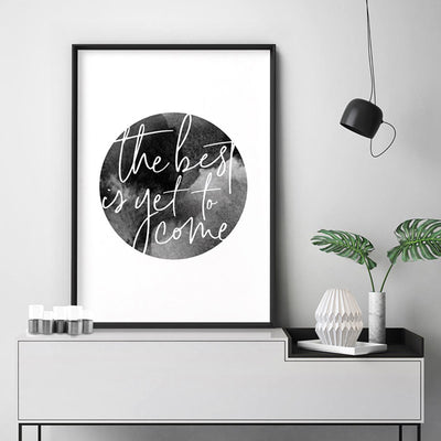 The Best is Yet to Come - Art Print, Poster, Stretched Canvas or Framed Wall Art Prints, shown framed in a room
