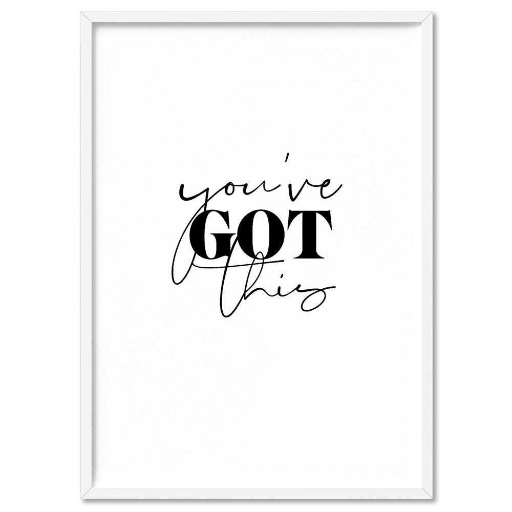 You've Got This - Art Print, Poster, Stretched Canvas, or Framed Wall Art Print, shown in a white frame