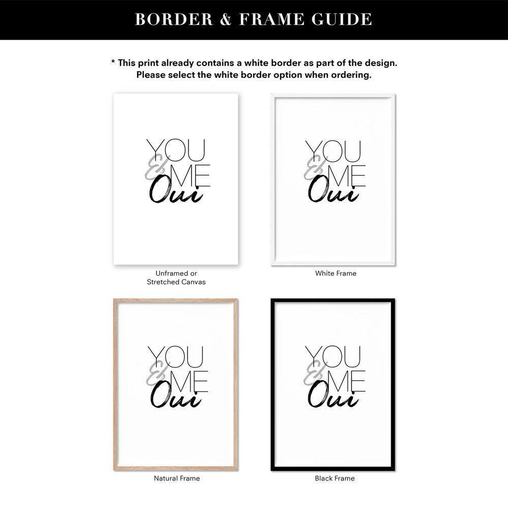 You & Me Oui - Art Print, Poster, Stretched Canvas or Framed Wall Art, Showing White , Black, Natural Frame Colours, No Frame (Unframed) or Stretched Canvas, and With or Without White Borders