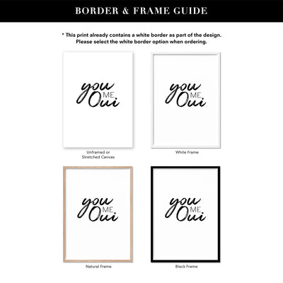 You Me Oui - Art Print, Poster, Stretched Canvas or Framed Wall Art, Showing White , Black, Natural Frame Colours, No Frame (Unframed) or Stretched Canvas, and With or Without White Borders