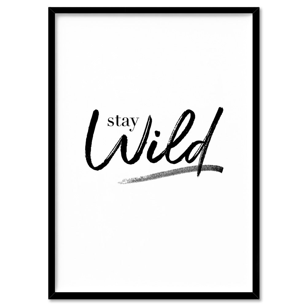Stay Wild - Art Print, Poster, Stretched Canvas, or Framed Wall Art Print, shown in a black frame