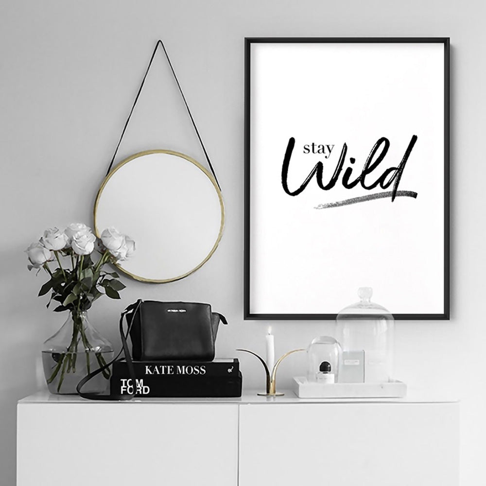 Stay Wild - Art Print, Poster, Stretched Canvas or Framed Wall Art Prints, shown framed in a room