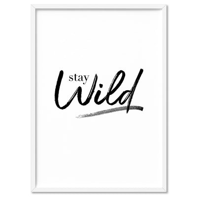 Stay Wild - Art Print, Poster, Stretched Canvas, or Framed Wall Art Print, shown in a white frame