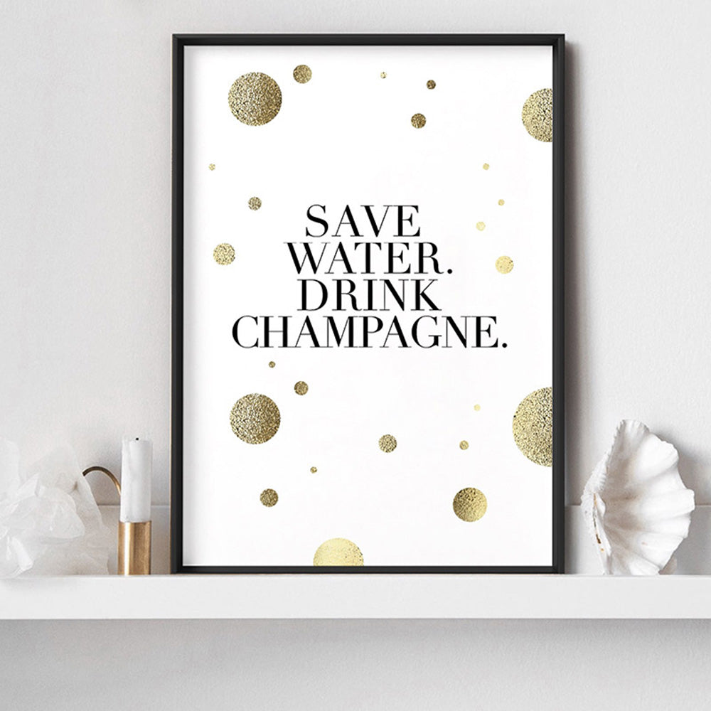 Save Water, Drink Champagne (faux look foil) - Art Print, Poster, Stretched Canvas or Framed Wall Art Prints, shown framed in a room