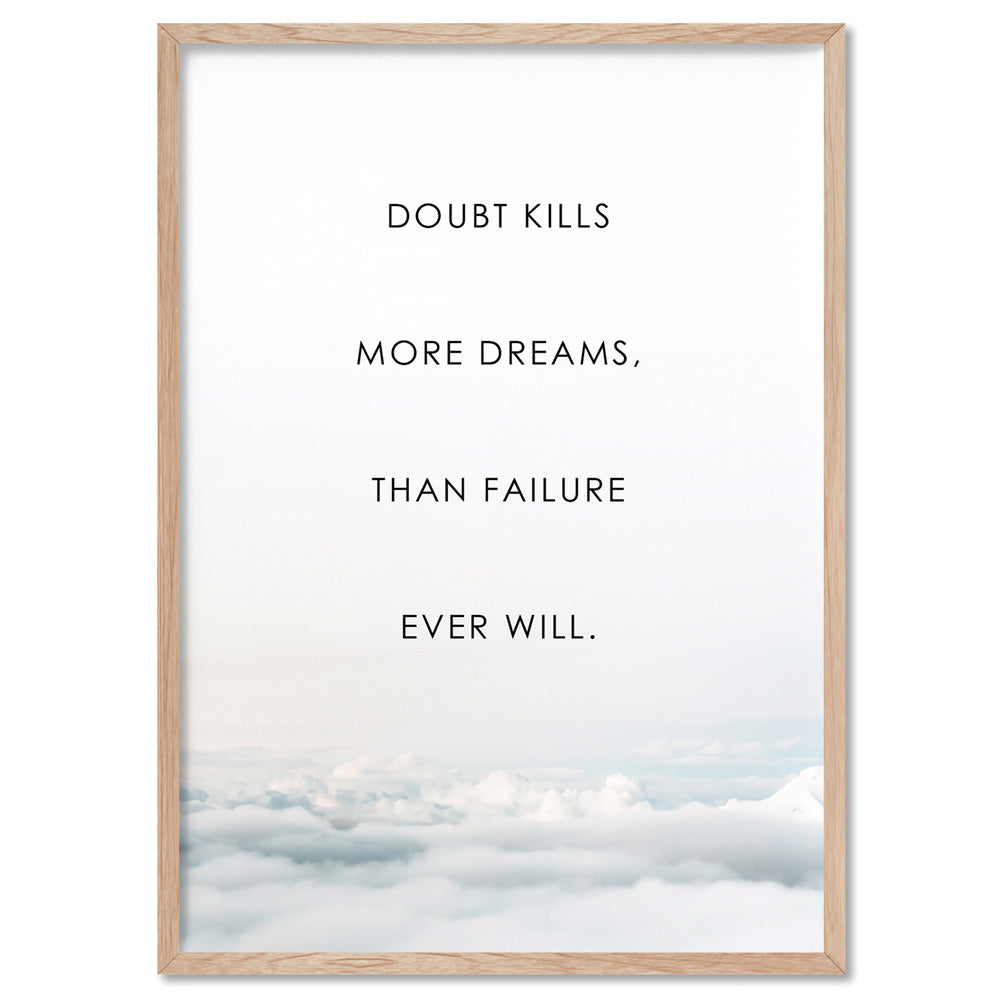 Doubt Kills More Dreams, than Failure Ever Will - Art Print, Poster, Stretched Canvas, or Framed Wall Art Print, shown in a natural timber frame