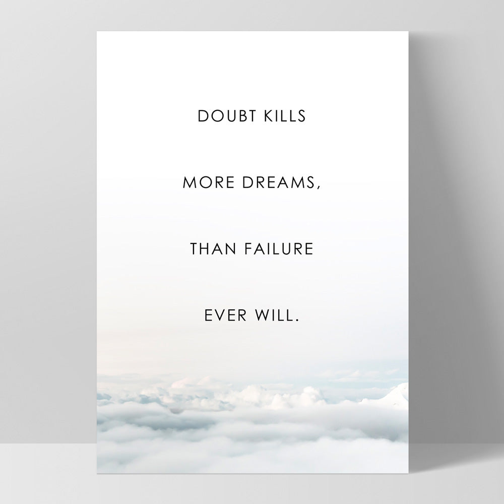Doubt Kills More Dreams, than Failure Ever Will - Art Print, Poster, Stretched Canvas, or Framed Wall Art Print, shown as a stretched canvas or poster without a frame