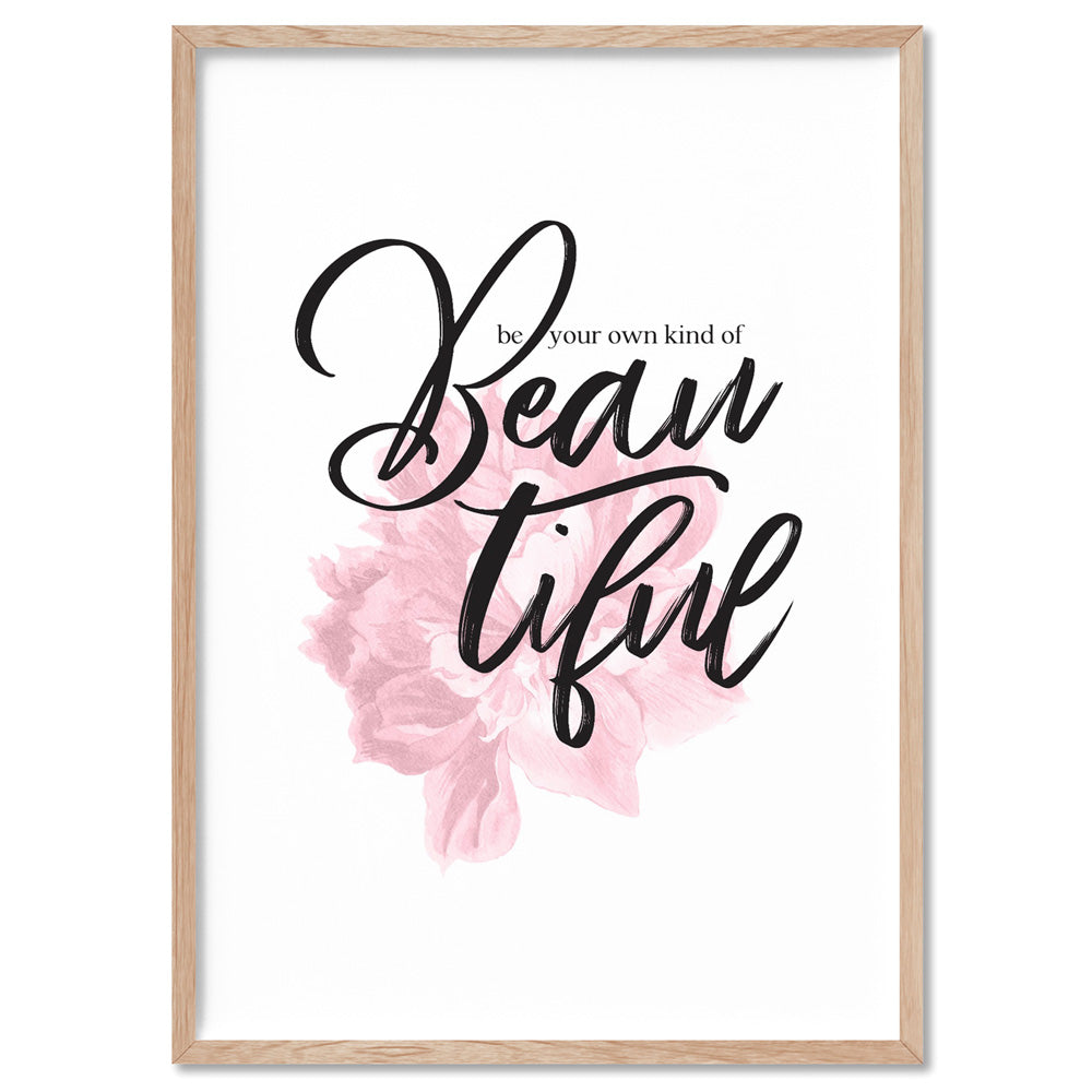 Be your own kind of Beautiful - Art Print, Poster, Stretched Canvas, or Framed Wall Art Print, shown in a natural timber frame