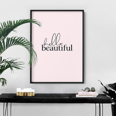 Hello Beautiful - Art Print, Poster, Stretched Canvas or Framed Wall Art Prints, shown framed in a room