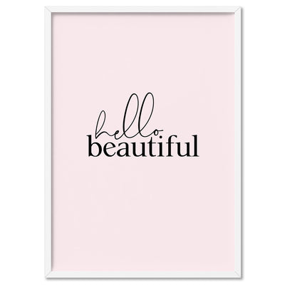 Hello Beautiful - Art Print, Poster, Stretched Canvas, or Framed Wall Art Print, shown in a white frame
