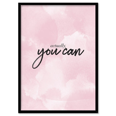 Actually, You Can - Art Print, Poster, Stretched Canvas, or Framed Wall Art Print, shown in a black frame