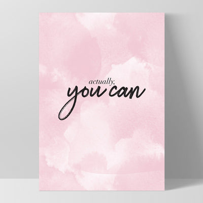 Actually, You Can - Art Print, Poster, Stretched Canvas, or Framed Wall Art Print, shown as a stretched canvas or poster without a frame