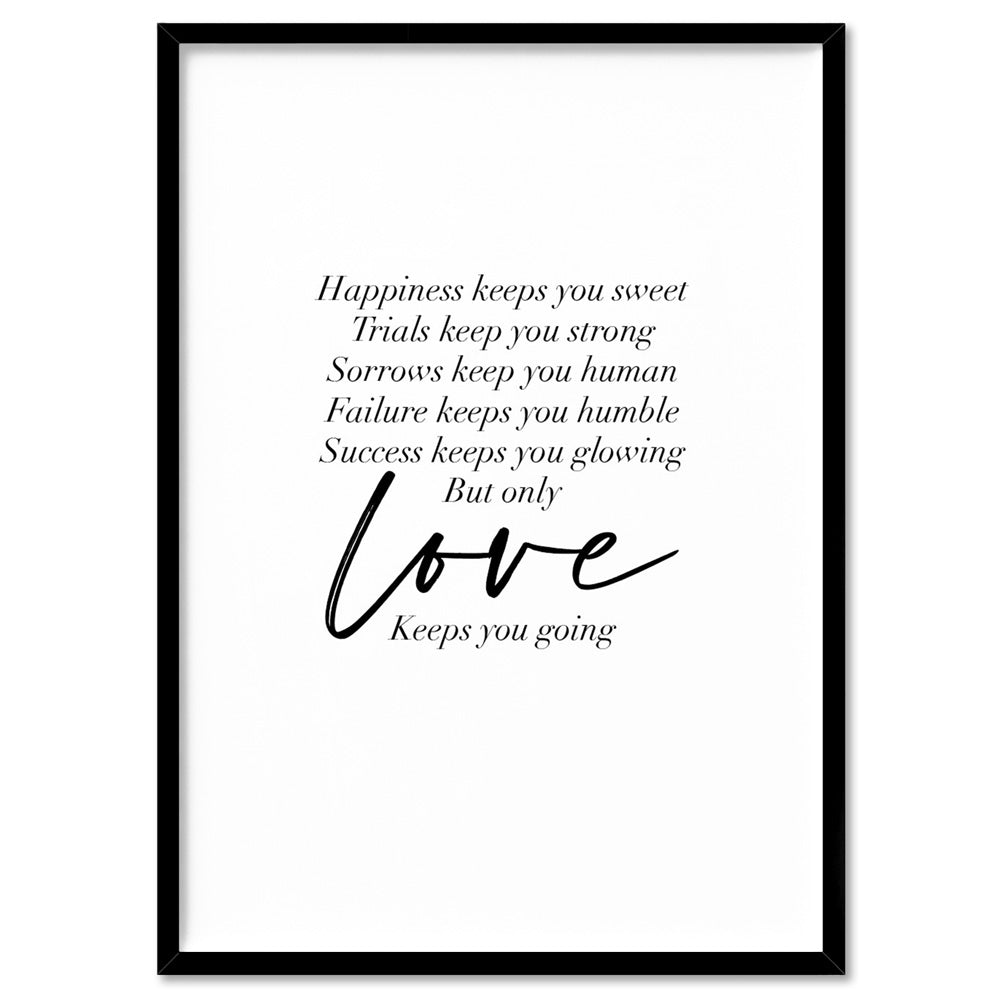 Love Keeps You Going Quote - Art Print, Poster, Stretched Canvas, or Framed Wall Art Print, shown in a black frame