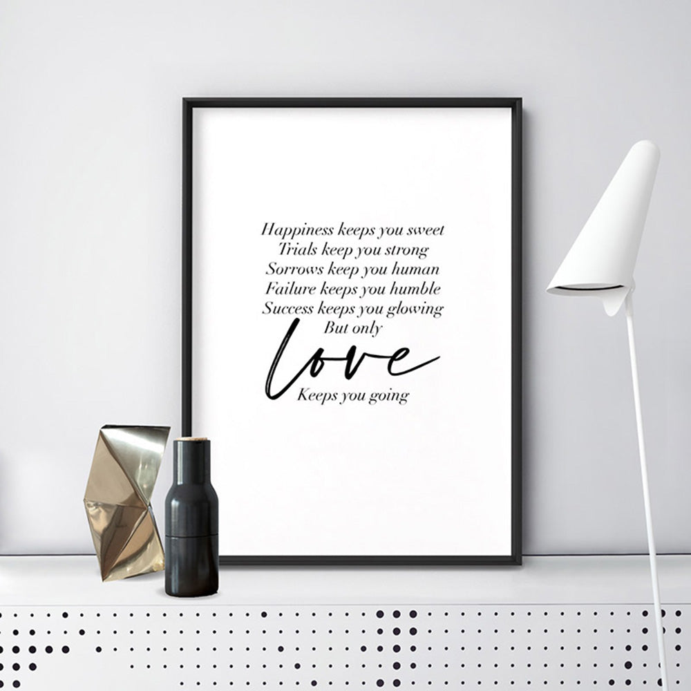 Love Keeps You Going Quote - Art Print, Poster, Stretched Canvas or Framed Wall Art Prints, shown framed in a room