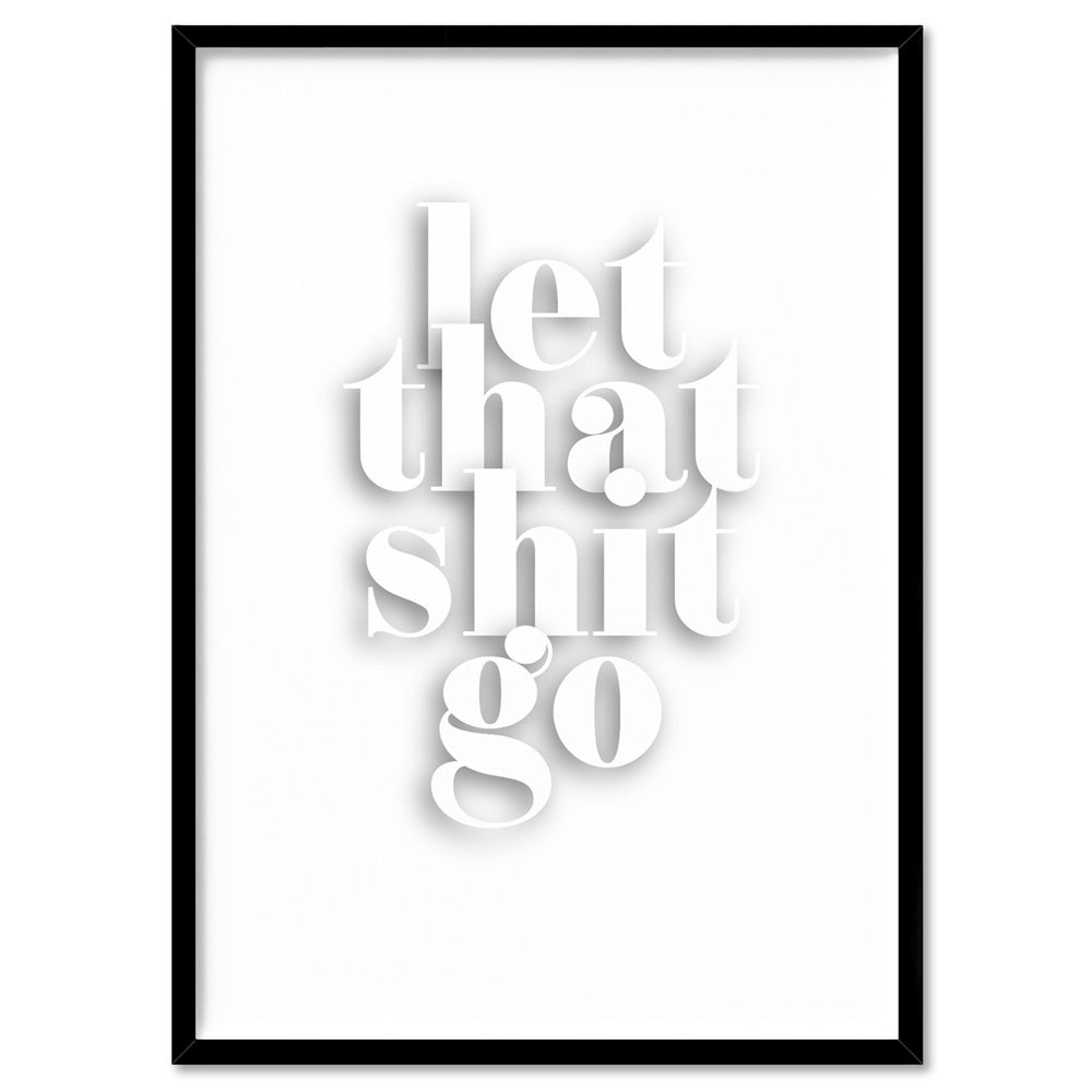 Let That Shit Go - Art Print, Poster, Stretched Canvas, or Framed Wall Art Print, shown in a black frame