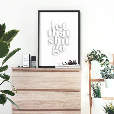Let That Shit Go - Art Print, Poster, Stretched Canvas or Framed Wall Art Prints, shown framed in a room