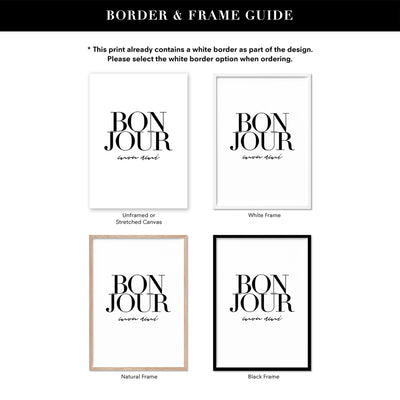 Bonjour, Mon Ami - Art Print, Poster, Stretched Canvas or Framed Wall Art, Showing White , Black, Natural Frame Colours, No Frame (Unframed) or Stretched Canvas, and With or Without White Borders