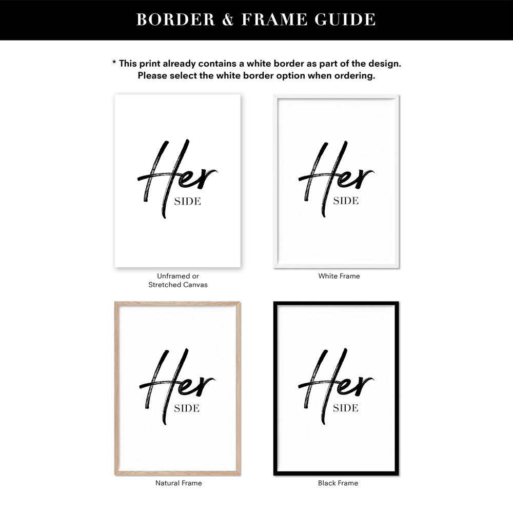 Her Side - Art Print, Poster, Stretched Canvas or Framed Wall Art, Showing White , Black, Natural Frame Colours, No Frame (Unframed) or Stretched Canvas, and With or Without White Borders