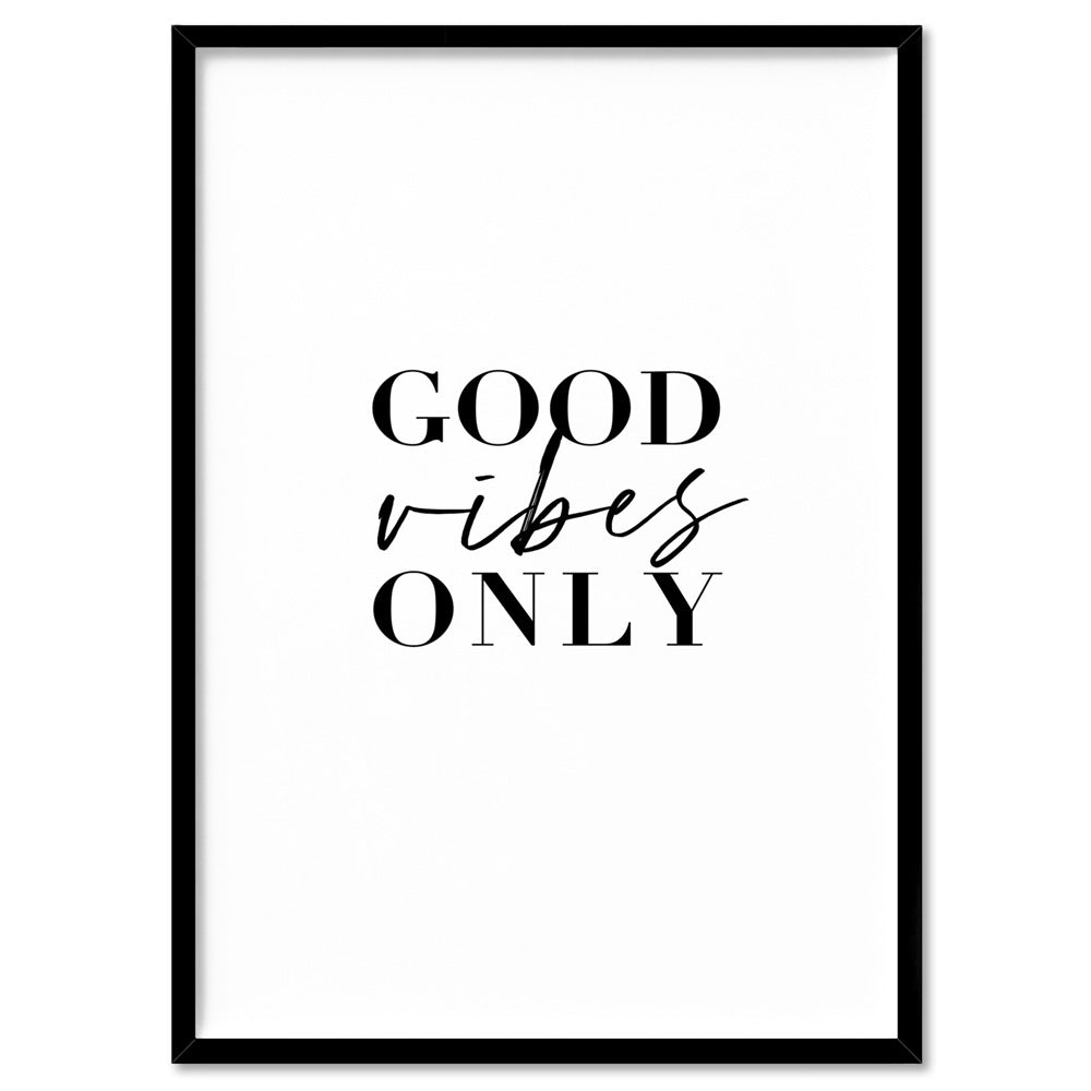 Good Vibes Only - Art Print, Poster, Stretched Canvas, or Framed Wall Art Print, shown in a black frame
