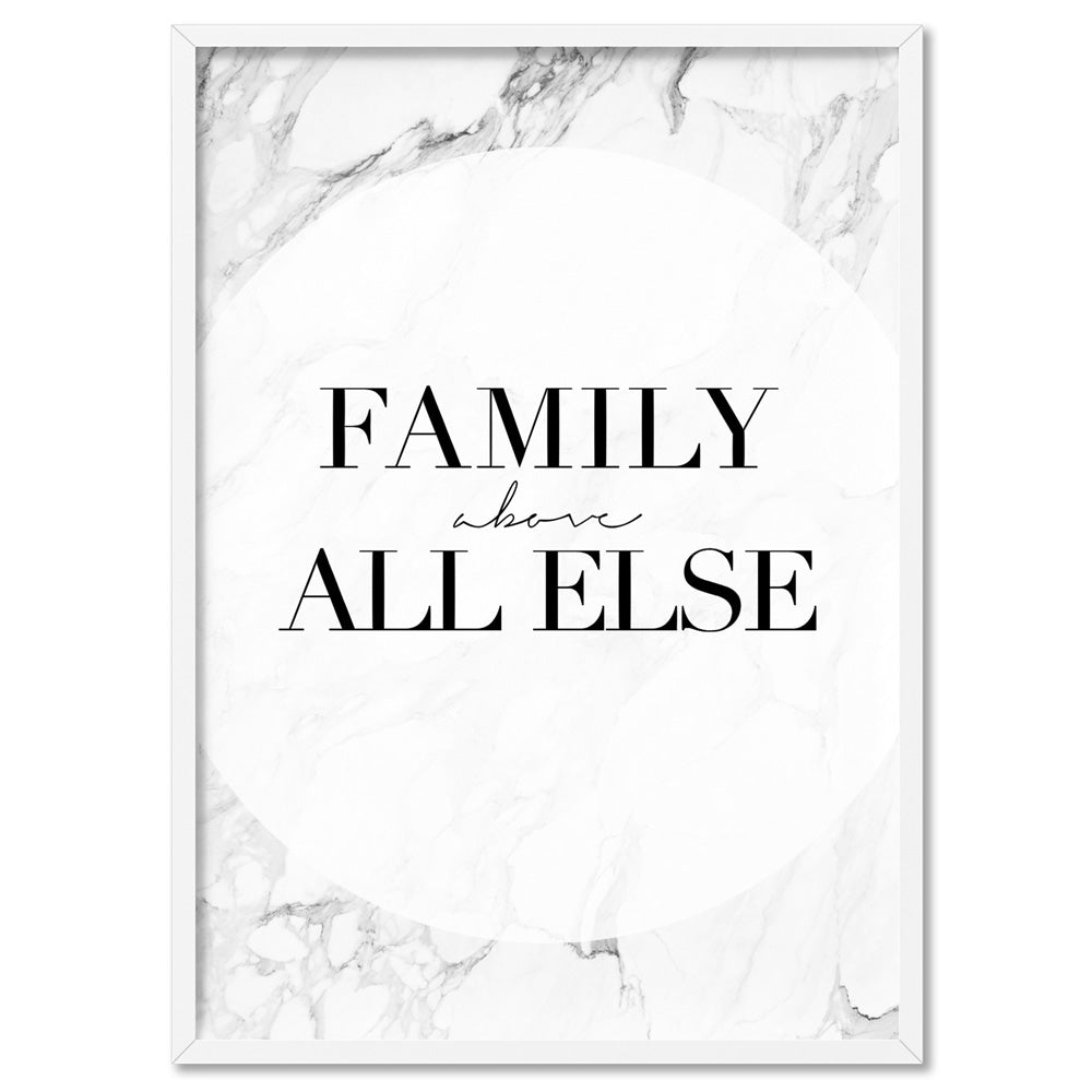 Family, above all else - Art Print, Poster, Stretched Canvas, or Framed Wall Art Print, shown in a white frame
