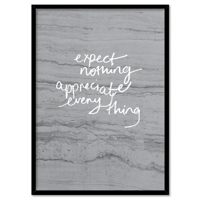 Expect Nothing, Appreciate Everything- Art Print, Poster, Stretched Canvas, or Framed Wall Art Print, shown in a black frame