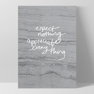 Expect Nothing, Appreciate Everything- Art Print, Poster, Stretched Canvas, or Framed Wall Art Print, shown as a stretched canvas or poster without a frame