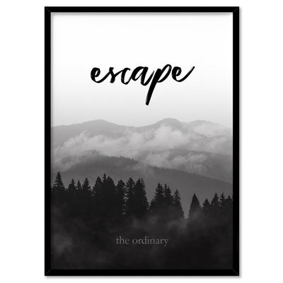 Escape the ordinary - Art Print, Poster, Stretched Canvas, or Framed Wall Art Print, shown in a black frame
