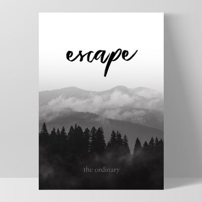 Escape the ordinary - Art Print, Poster, Stretched Canvas, or Framed Wall Art Print, shown as a stretched canvas or poster without a frame