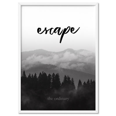 Escape the ordinary - Art Print, Poster, Stretched Canvas, or Framed Wall Art Print, shown in a white frame