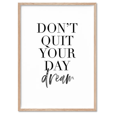 Don't Quit Your Daydream - Art Print, Poster, Stretched Canvas, or Framed Wall Art Print, shown in a natural timber frame