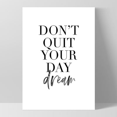 Don't Quit Your Daydream - Art Print, Poster, Stretched Canvas, or Framed Wall Art Print, shown as a stretched canvas or poster without a frame