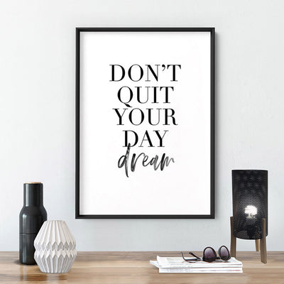 Don't Quit Your Daydream - Art Print, Poster, Stretched Canvas or Framed Wall Art Prints, shown framed in a room