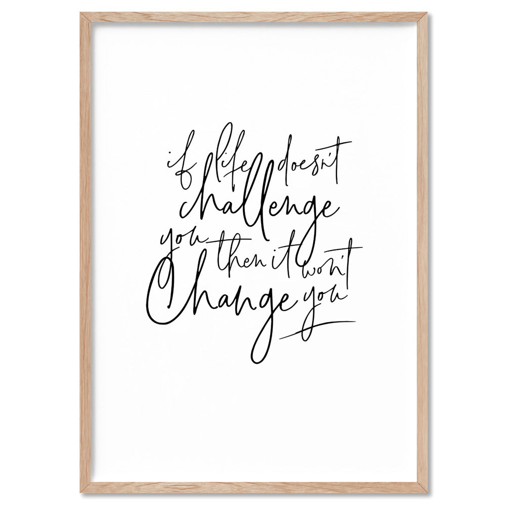 Life & Challenge Quote - Art Print, Poster, Stretched Canvas, or Framed Wall Art Print, shown in a natural timber frame