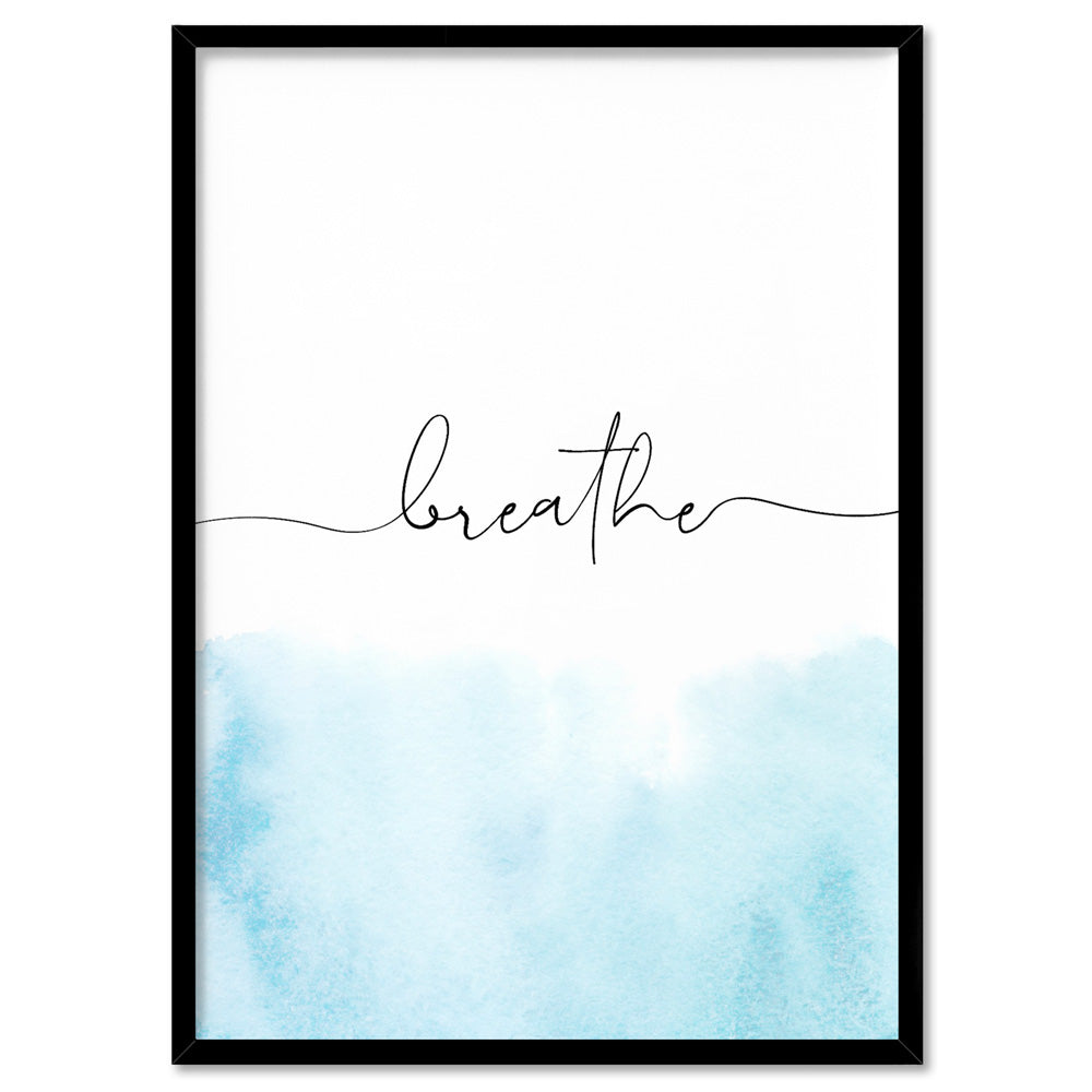 Breathe - Art Print, Poster, Stretched Canvas, or Framed Wall Art Print, shown in a black frame