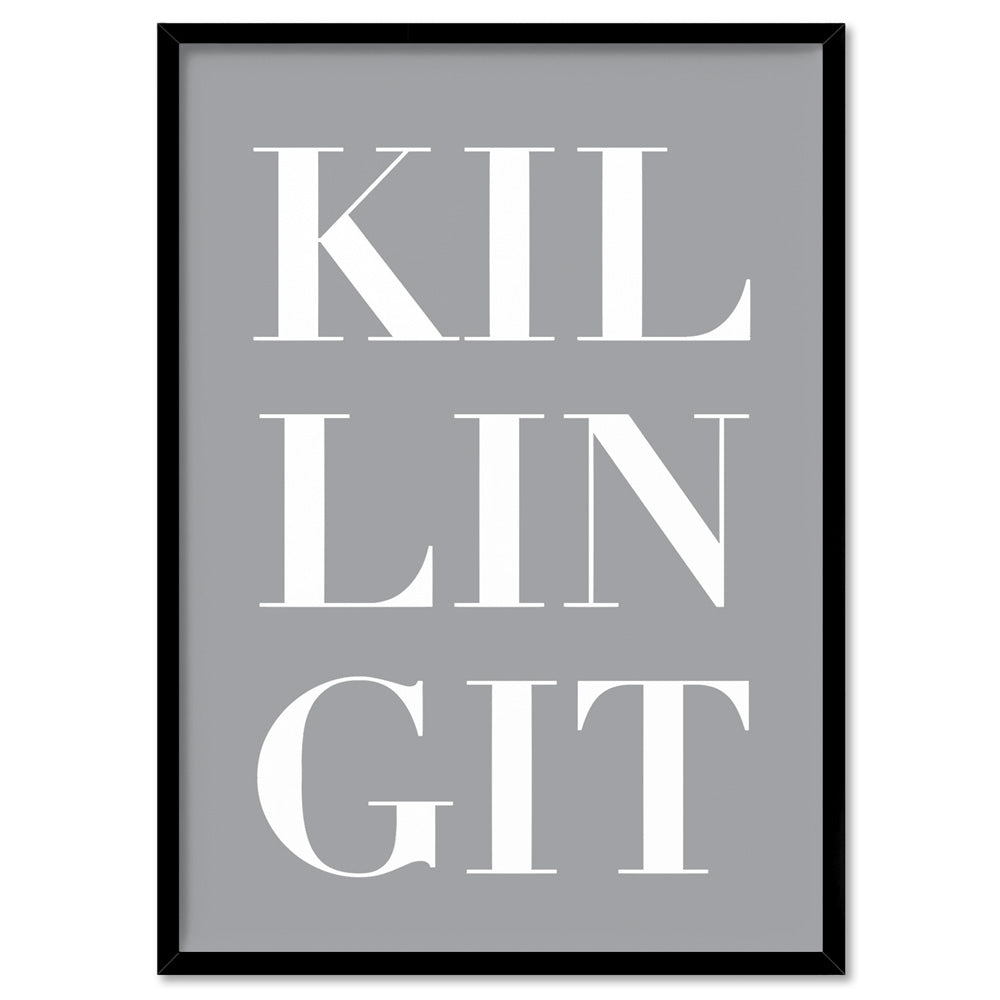 KILLING IT - Art Print, Poster, Stretched Canvas, or Framed Wall Art Print, shown in a black frame