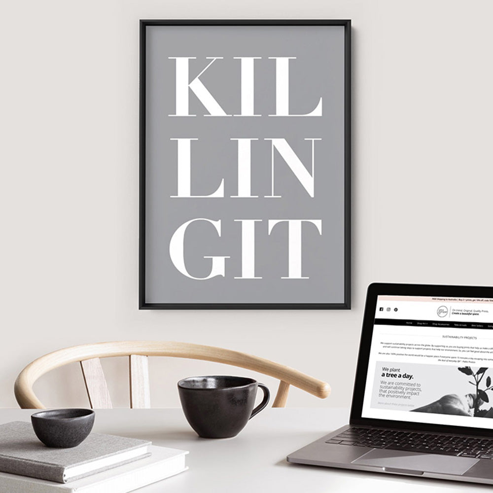 KILLING IT - Art Print, Poster, Stretched Canvas or Framed Wall Art Prints, shown framed in a room