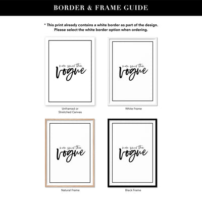 More Issues than Vogue - Art Print, Poster, Stretched Canvas or Framed Wall Art, Showing White , Black, Natural Frame Colours, No Frame (Unframed) or Stretched Canvas, and With or Without White Borders