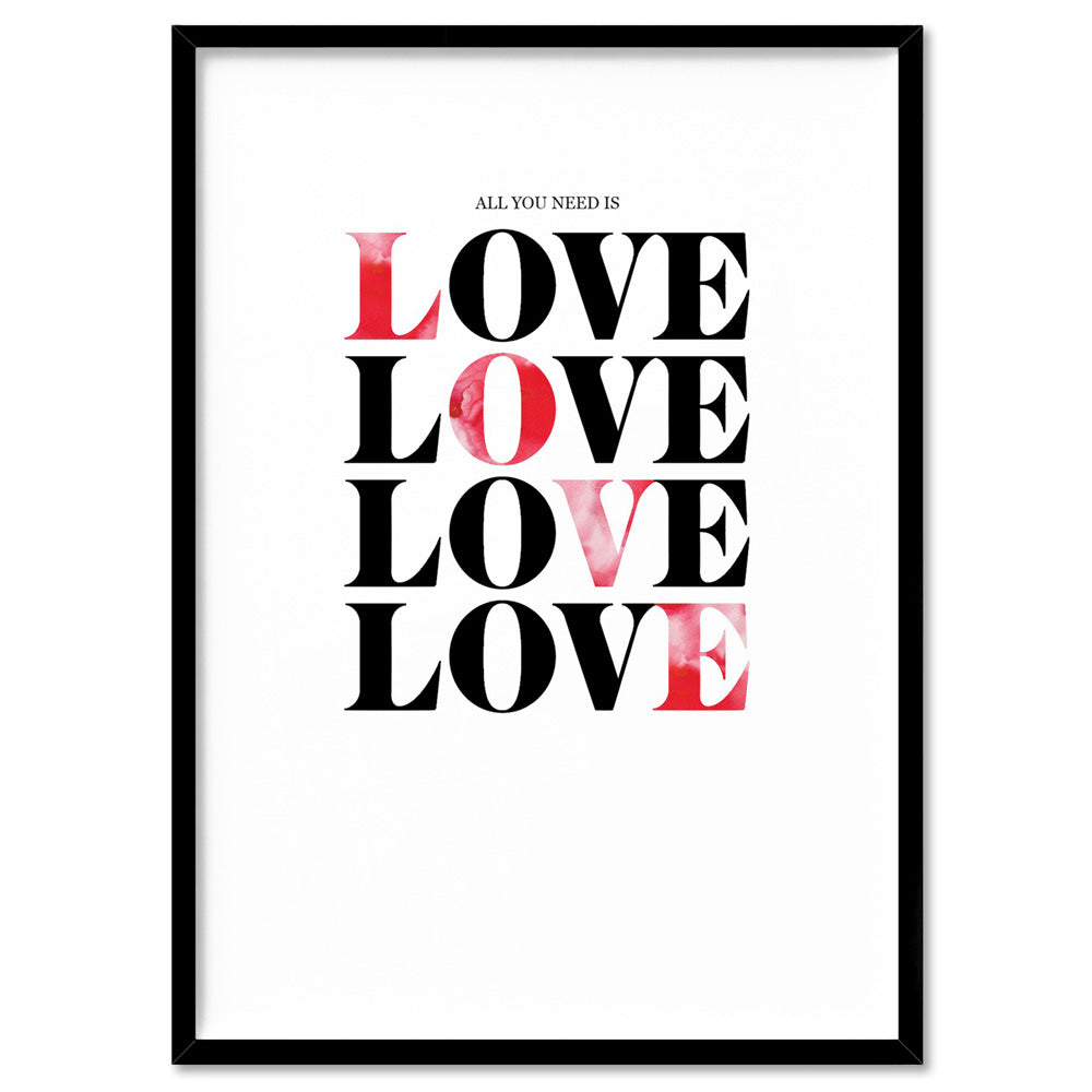 All you need is Love - Art Print, Poster, Stretched Canvas, or Framed Wall Art Print, shown in a black frame
